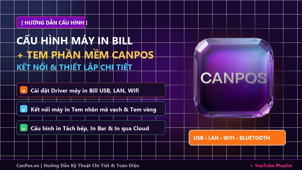 CẤU HÌNH MÁY IN BILL + TEM PHẦN MỀM CANPOS